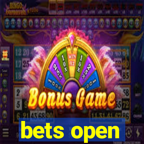 bets open