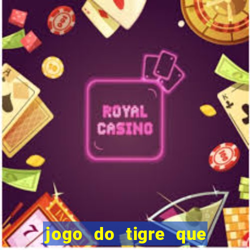 jogo do tigre que paga bem