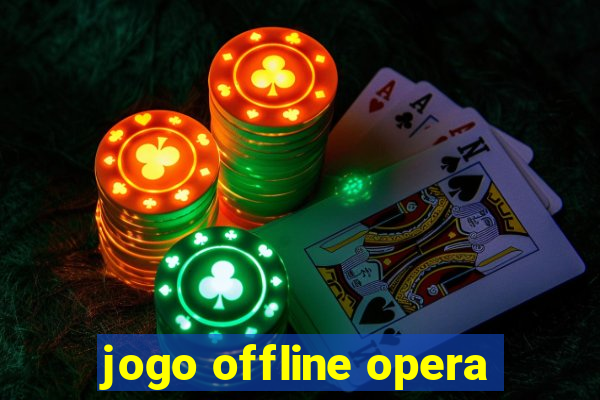 jogo offline opera