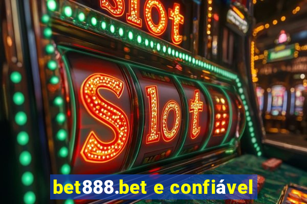 bet888.bet e confiável