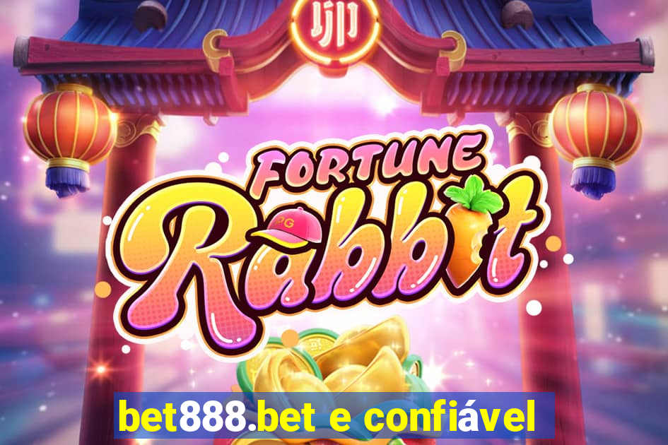 bet888.bet e confiável