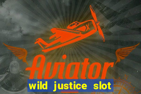 wild justice slot free play