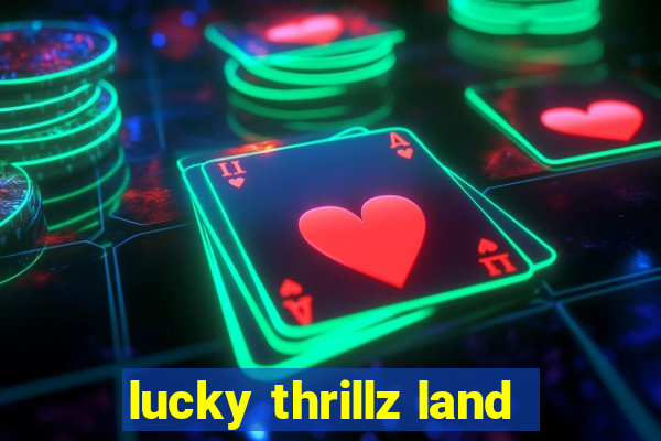 lucky thrillz land