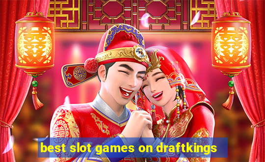 best slot games on draftkings