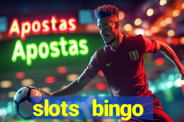 slots  bingo