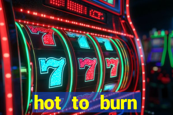 hot to burn extreme slot