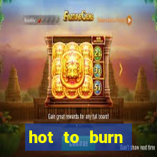 hot to burn extreme slot