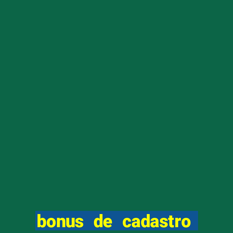 bonus de cadastro sem rollover