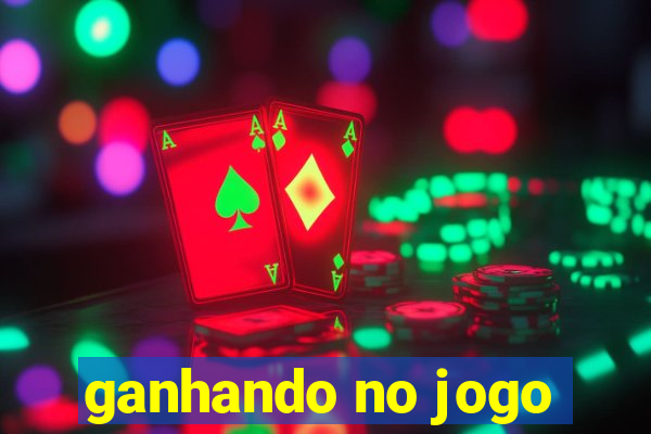 ganhando no jogo