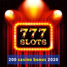 200 casino bonus 2020