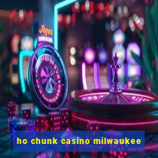 ho chunk casino milwaukee