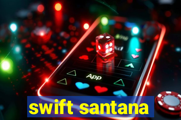 swift santana