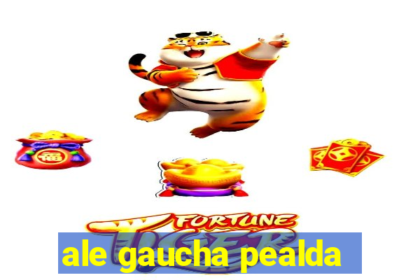 ale gaucha pealda