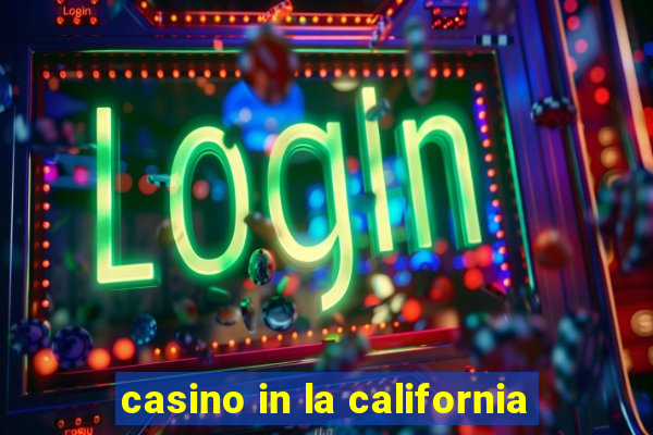 casino in la california