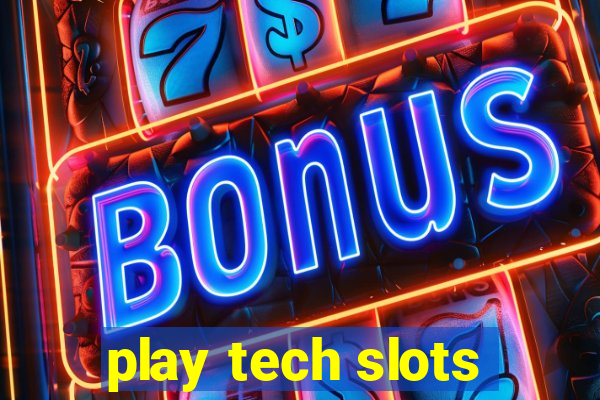 play tech slots