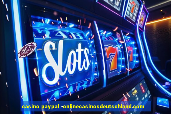 casino paypal -onlinecasinosdeutschland.com