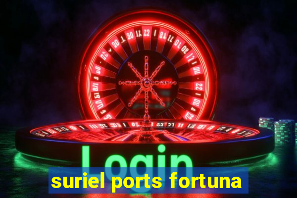 suriel ports fortuna