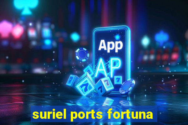 suriel ports fortuna