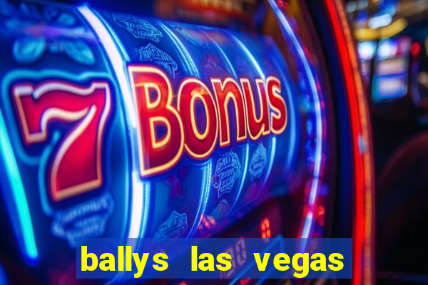 ballys las vegas hotel and casino