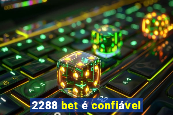 2288 bet é confiável