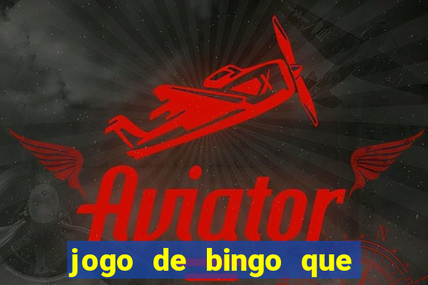 jogo de bingo que da dinheiro