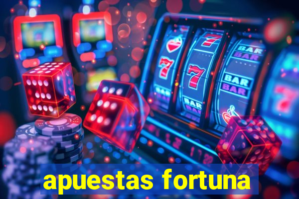 apuestas fortuna