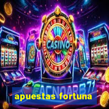 apuestas fortuna