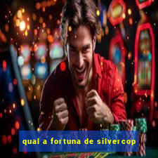 qual a fortuna de silvercop