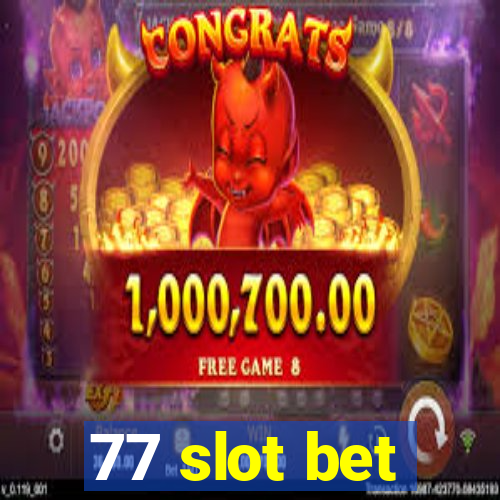 77 slot bet