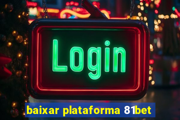 baixar plataforma 81bet