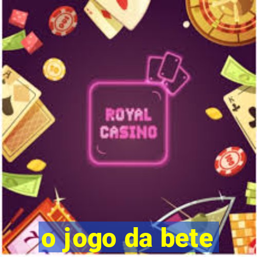 o jogo da bete