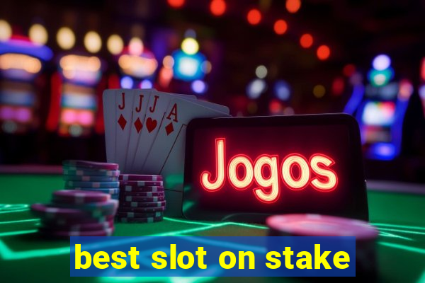 best slot on stake