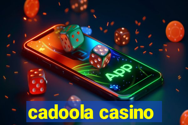 cadoola casino