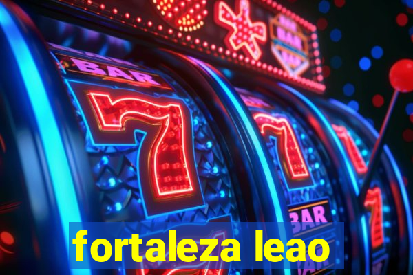 fortaleza leao