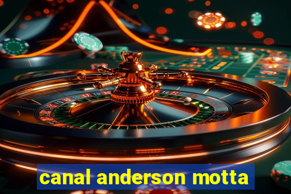 canal anderson motta