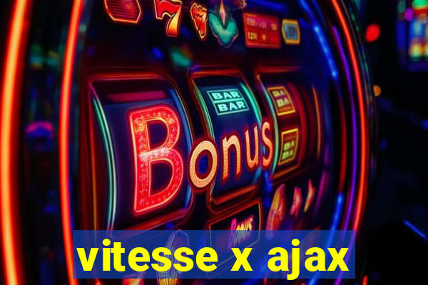 vitesse x ajax