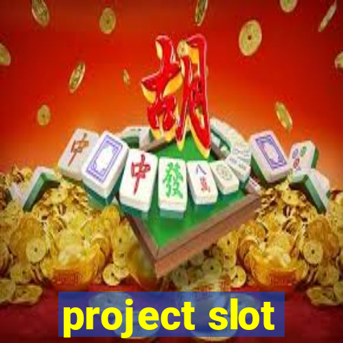 project slot