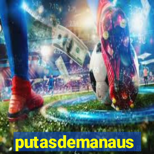 putasdemanaus