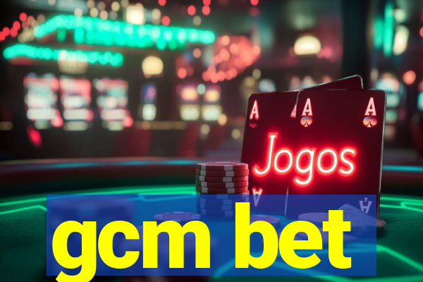 gcm bet