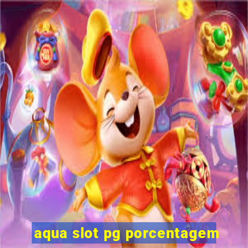 aqua slot pg porcentagem