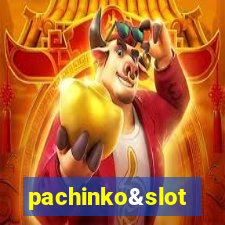 pachinko&slot