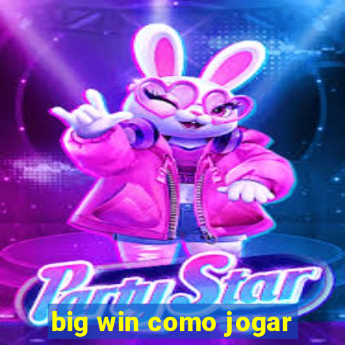 big win como jogar