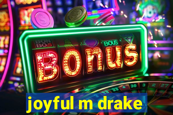 joyful m drake