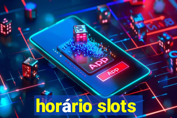 horário slots