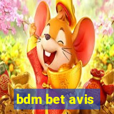 bdm bet avis