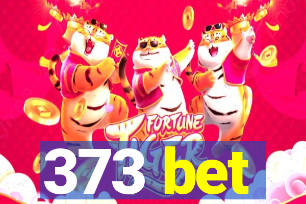 373 bet