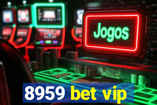 8959 bet vip