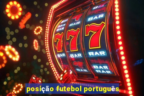 posição futebol português