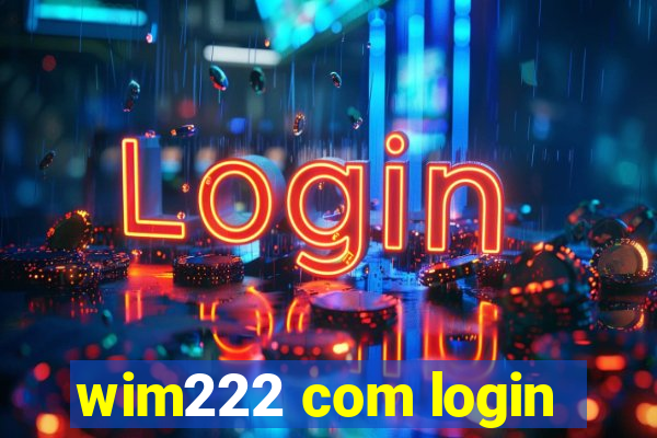 wim222 com login