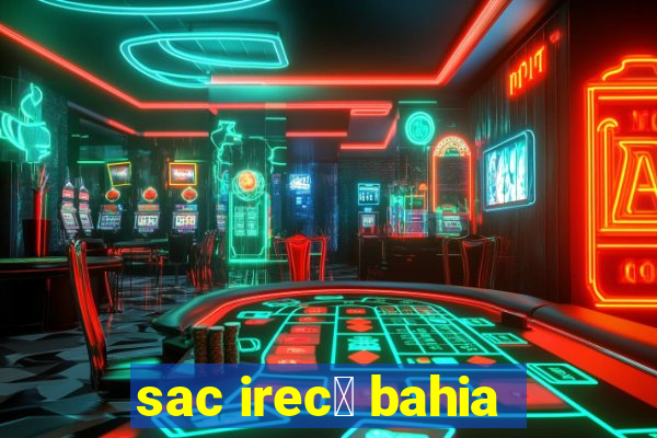 sac irec锚 bahia